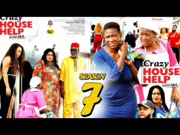 CRAZY HOUSE HELP SEASON 7 - 2019 Nollywood Movie